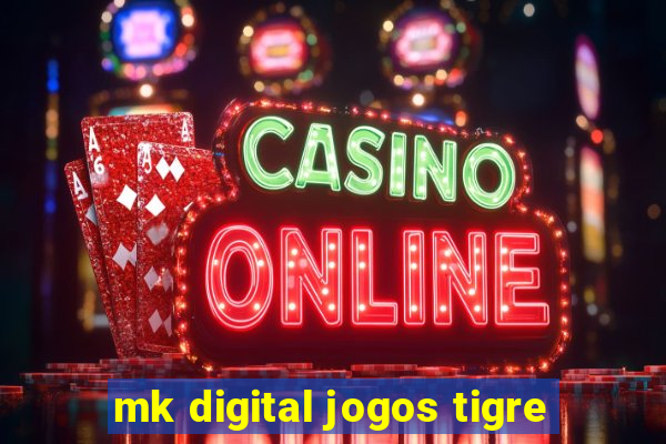 mk digital jogos tigre