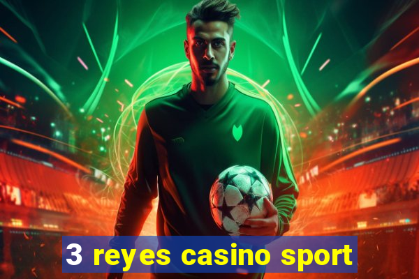 3 reyes casino sport