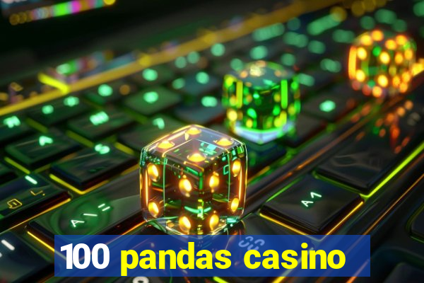 100 pandas casino