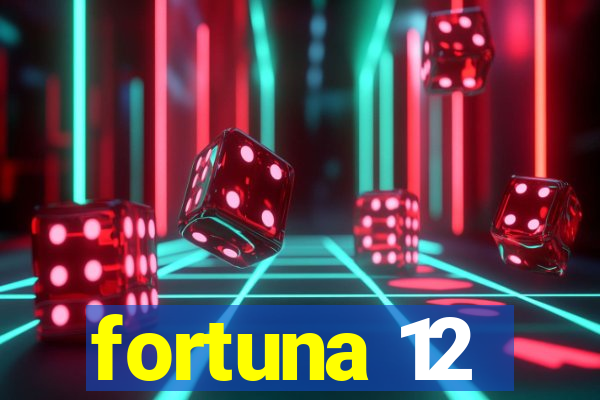 fortuna 12