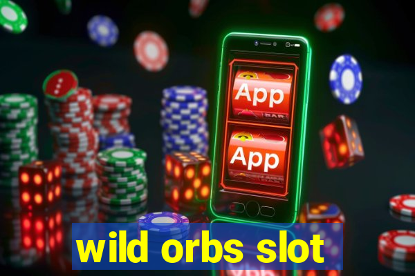 wild orbs slot