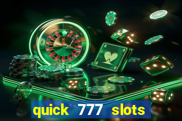 quick 777 slots casino games