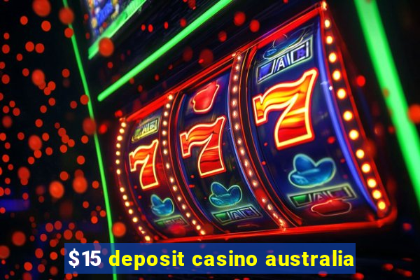 $15 deposit casino australia