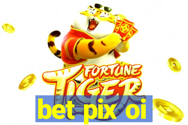 bet pix oi