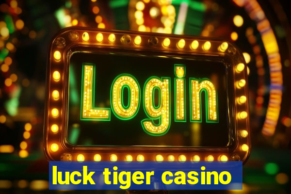 luck tiger casino