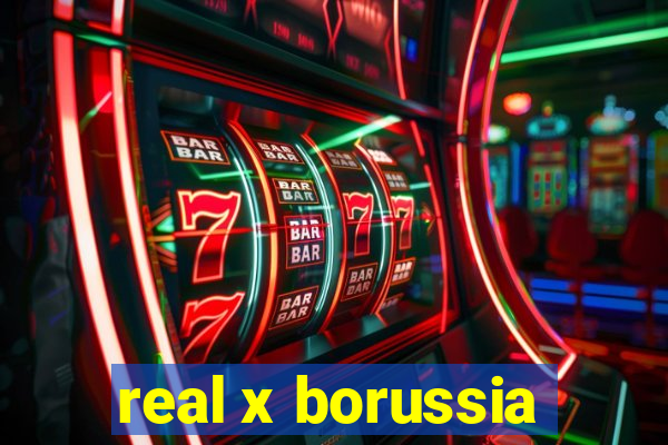 real x borussia