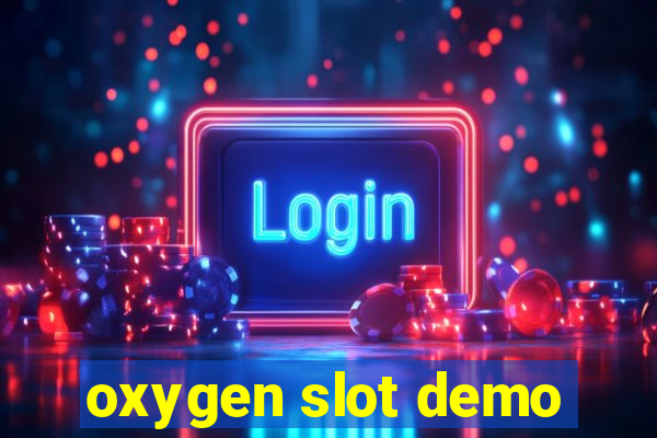 oxygen slot demo