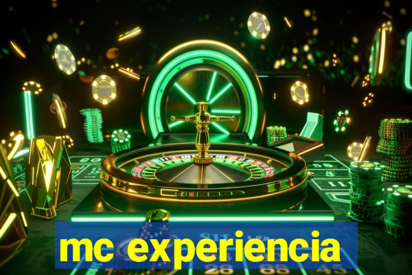 mc experiencia