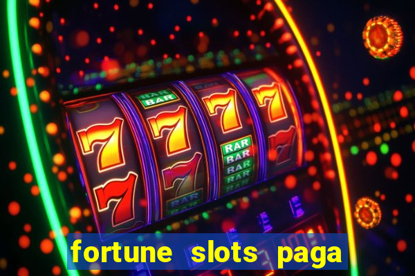 fortune slots paga de verdade