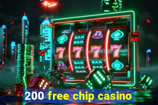 200 free chip casino