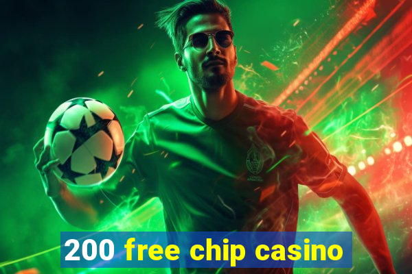 200 free chip casino