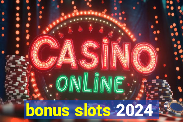 bonus slots 2024