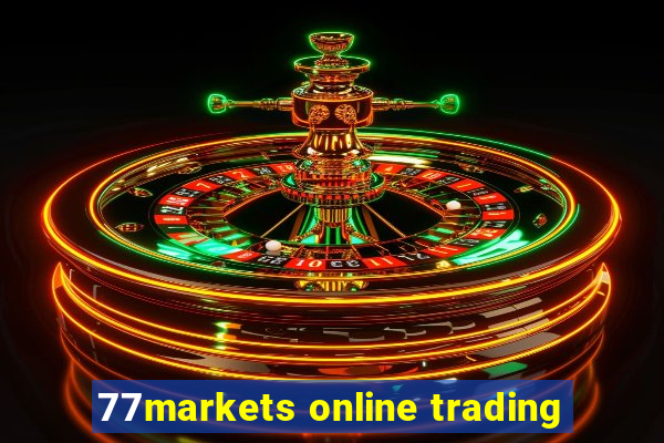 77markets online trading