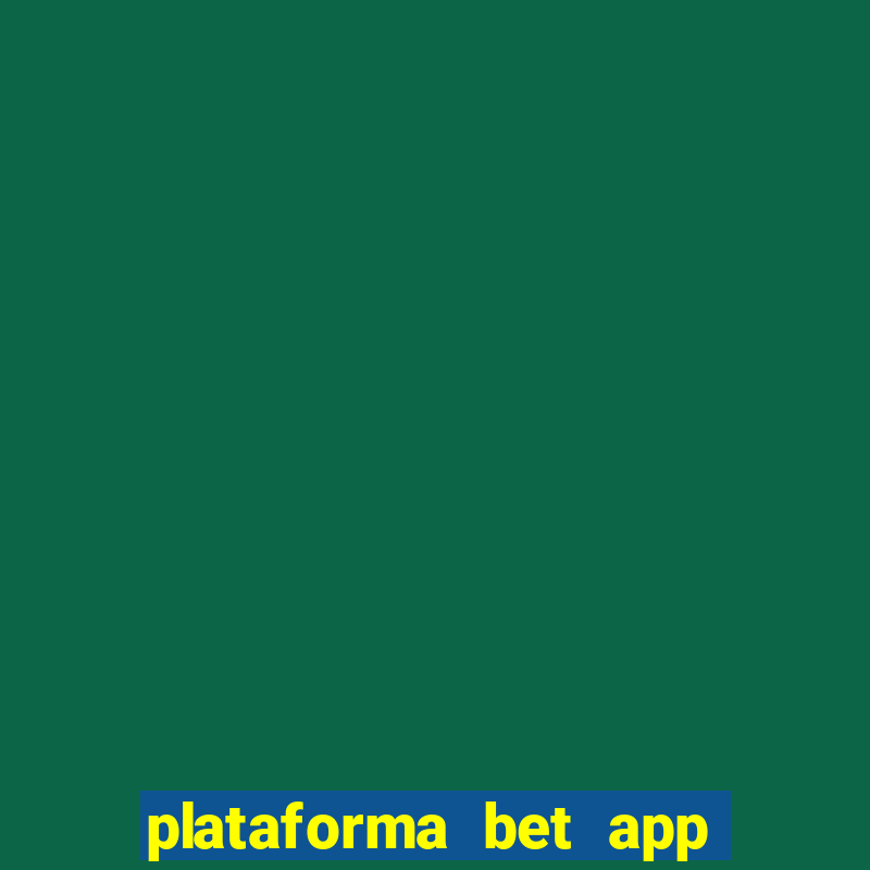 plataforma bet app paga mesmo