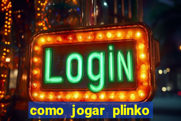 como jogar plinko na blaze