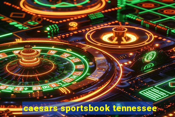 caesars sportsbook tennessee