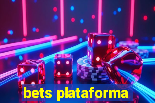 bets plataforma