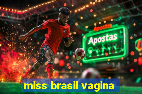 miss brasil vagina