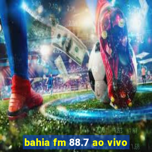 bahia fm 88.7 ao vivo