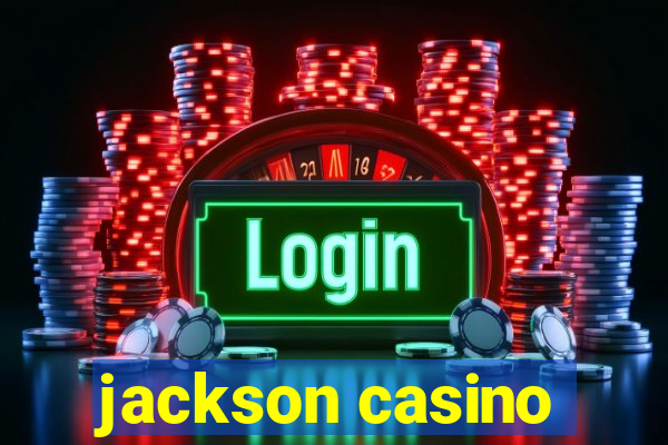 jackson casino