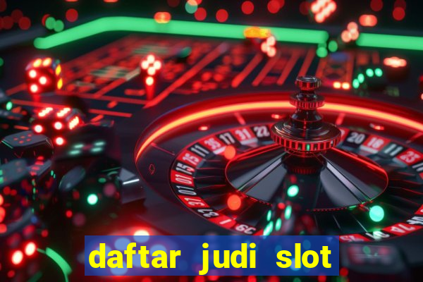 daftar judi slot online terpercaya