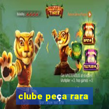 clube peça rara