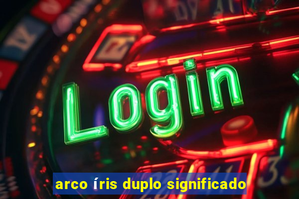 arco íris duplo significado