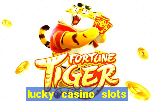 lucky casino slots win cash 777