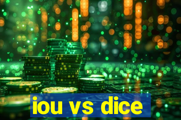 iou vs dice