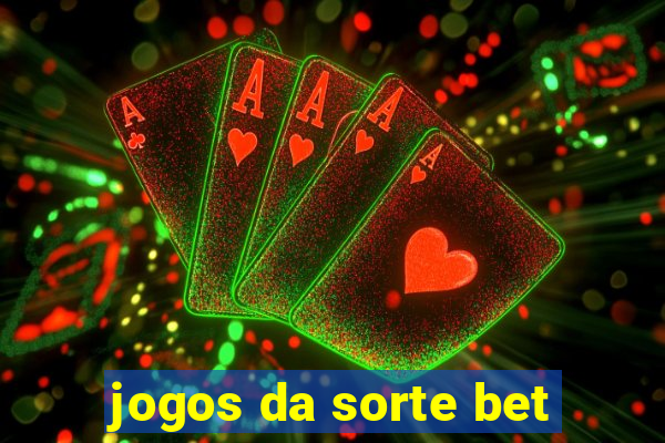 jogos da sorte bet