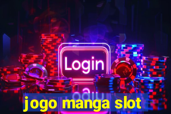 jogo manga slot