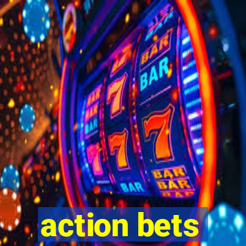 action bets