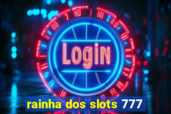 rainha dos slots 777