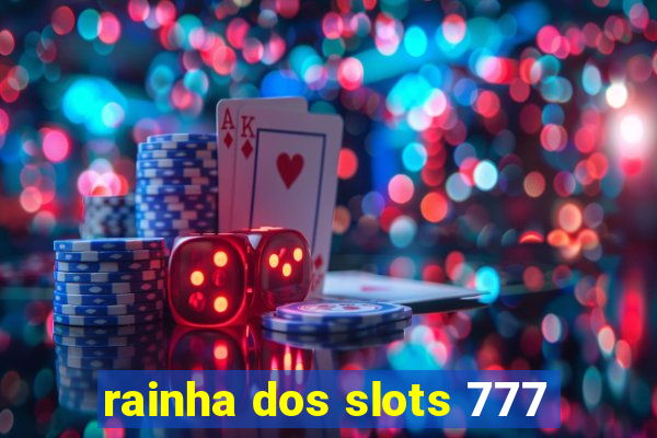 rainha dos slots 777