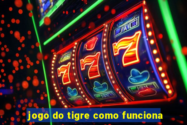 jogo do tigre como funciona