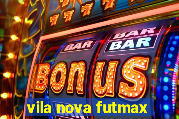 vila nova futmax