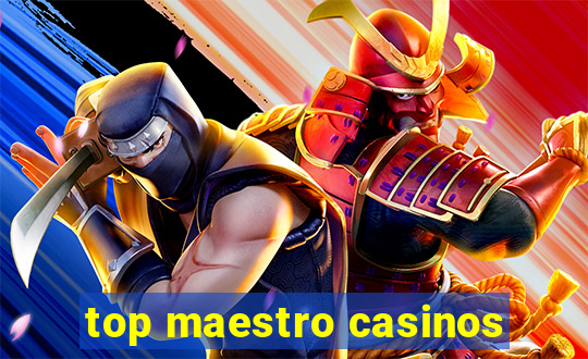 top maestro casinos