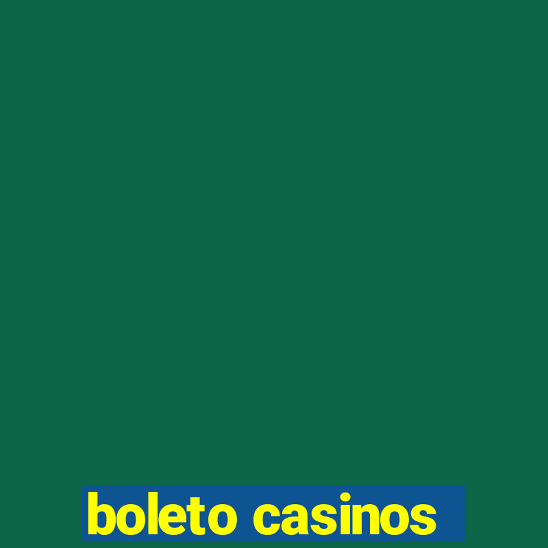 boleto casinos