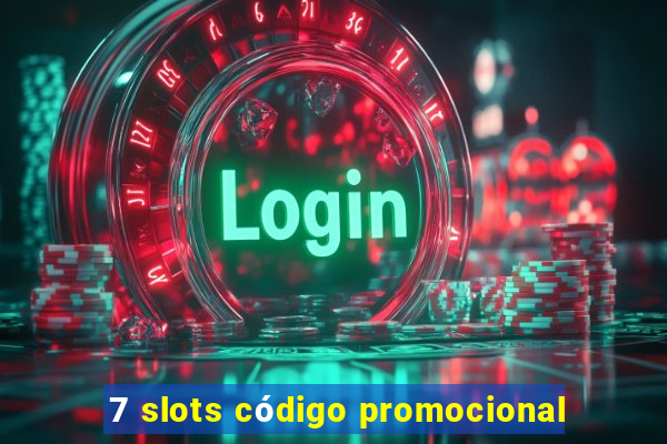 7 slots código promocional