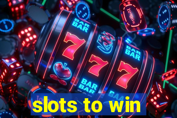 slots to win