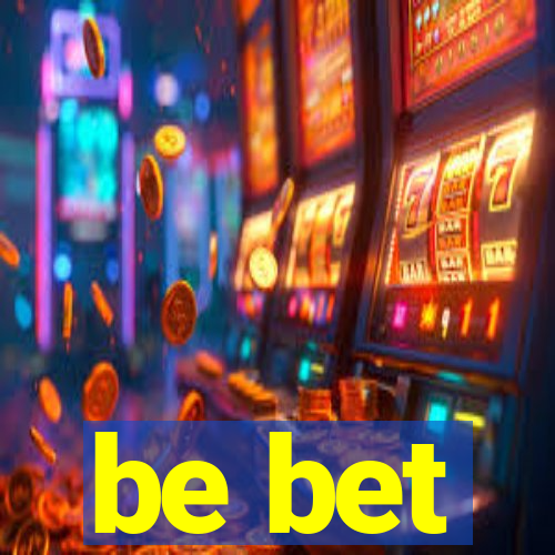 be bet