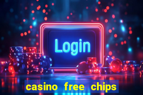 casino free chips no deposit