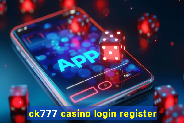 ck777 casino login register