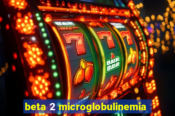 beta 2 microglobulinemia