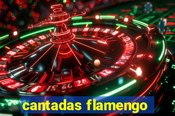 cantadas flamengo