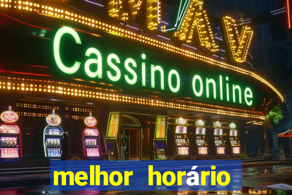 melhor horário para jogar fortune tiger hoje a tarde