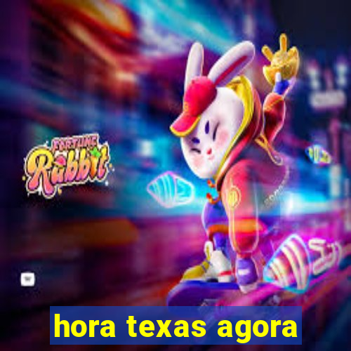 hora texas agora