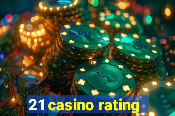 21 casino rating