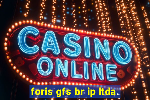 foris gfs br ip ltda.