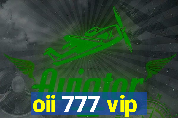 oii 777 vip